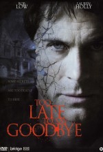 Too Late To Say Goodbye Türkçe Dublaj izle